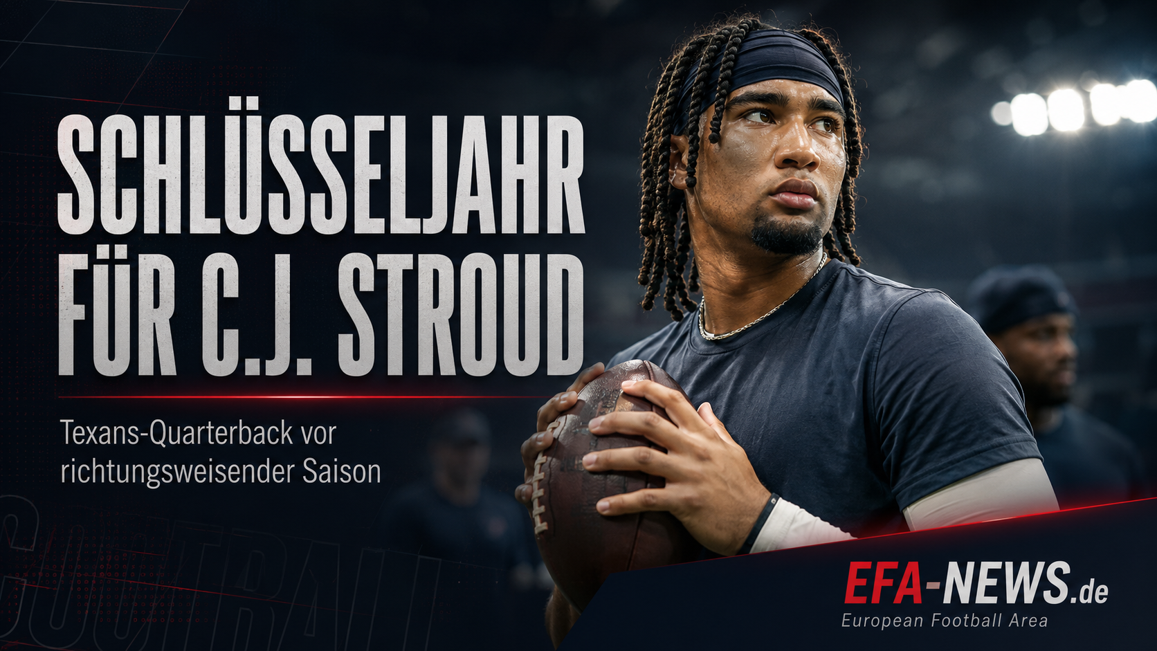 C.J. Stroud vor Schlüsseljahr: Texans-Quarterback will sportlich antworten – EFA-NEWS.de
