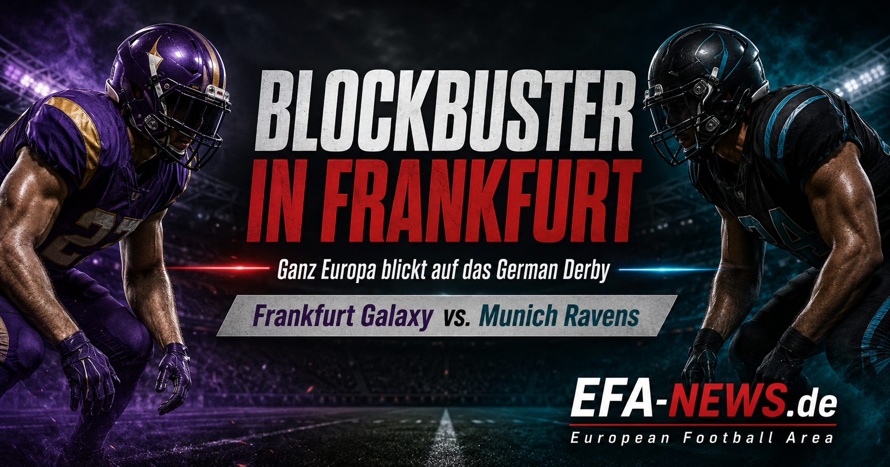 Ganz Europa blickt nach Frankfurt: Galaxy gegen Ravens wird zum EFA-Statement-Spiel – EFA-NEWS.de