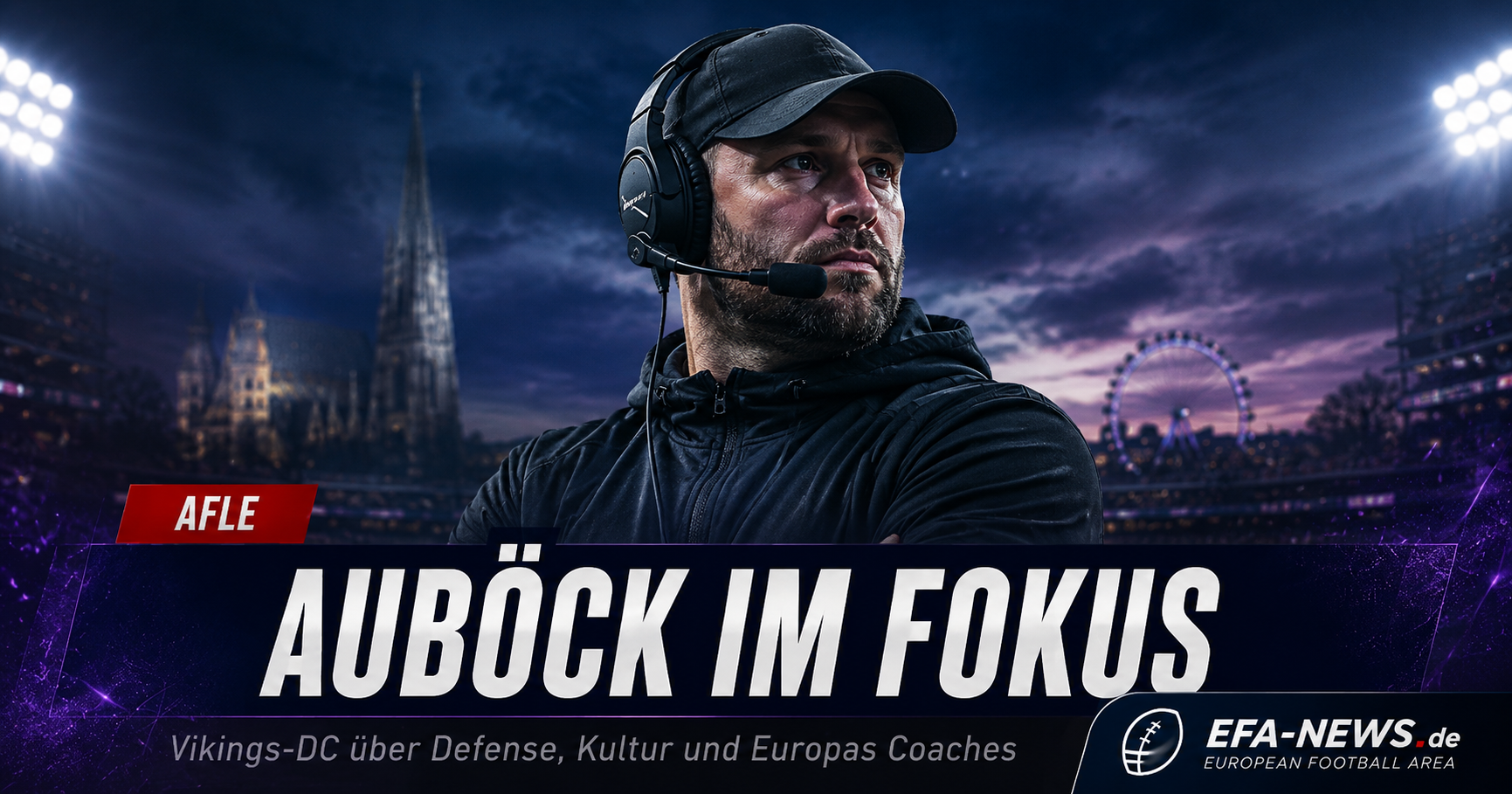 Vienna Vikings: Daniel Auböck will Europas Coaches sichtbarer machen – EFA-NEWS.de