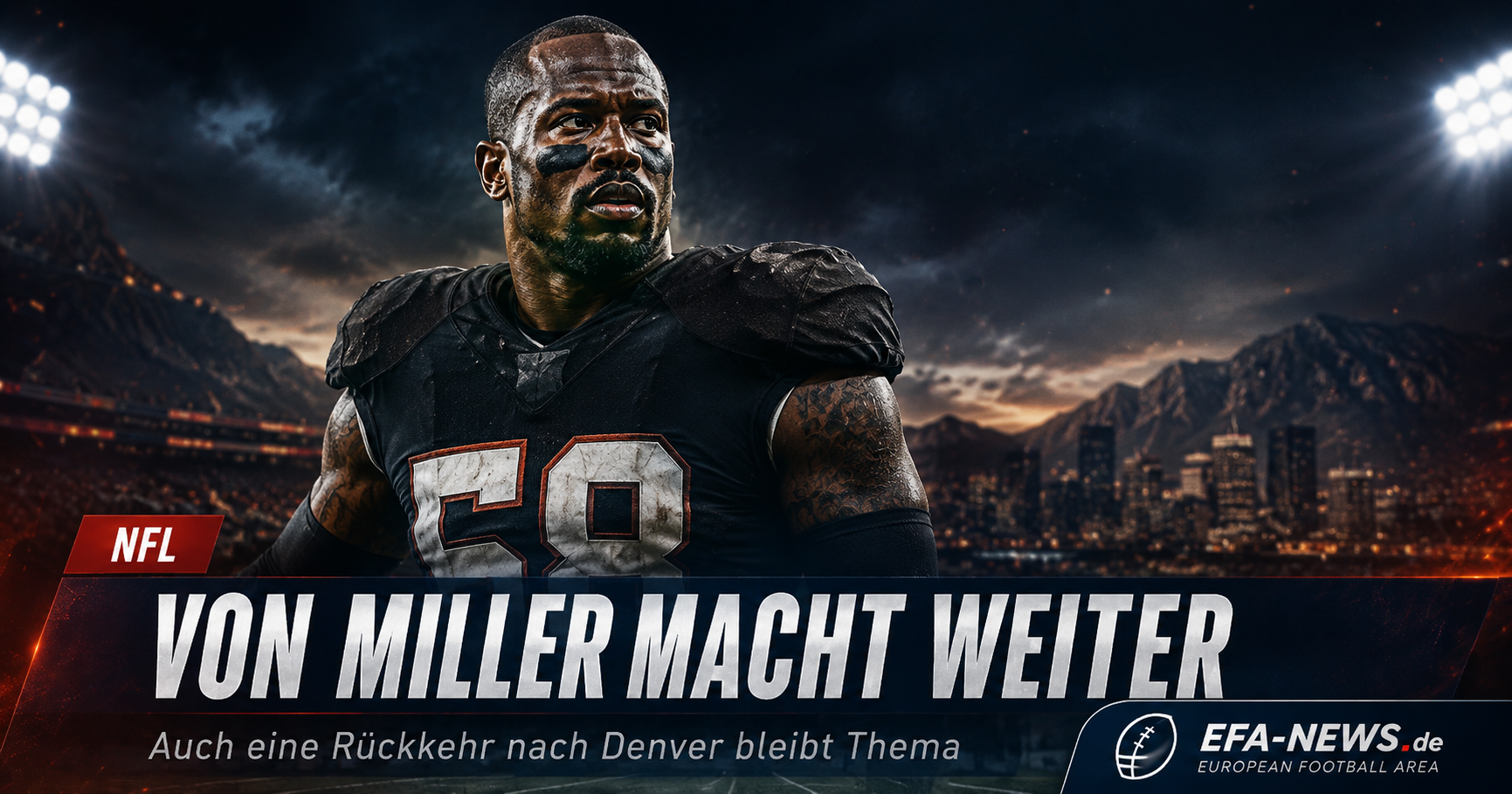 Von Miller denkt noch nicht ans Ende – Rückkehr nach Denver im Blick? – EFA-NEWS.de
